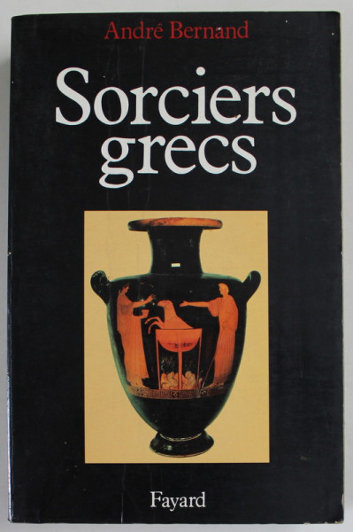 SORCIERS GRECS ( VRAJITORII GRECI ) par ANDRE BERNAND , 1991