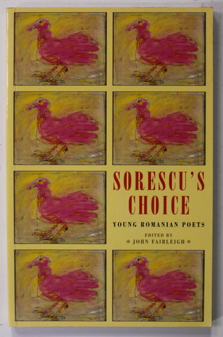 SORESCU 'S CHOICE - YOUNG ROMANIAN POETS , edited by JOHN FAIRLEIGH , 2001