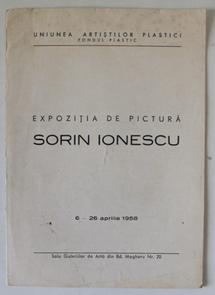 SORIN IONESCU , EXPOZITIE DE PICTURA ,  CATALOG , 1958