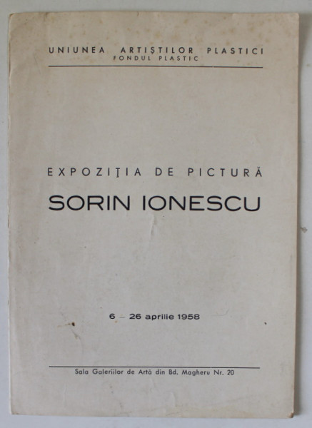 SORIN IONESCU , EXPOZITIE DE PICTURA ,  CATALOG , 1958