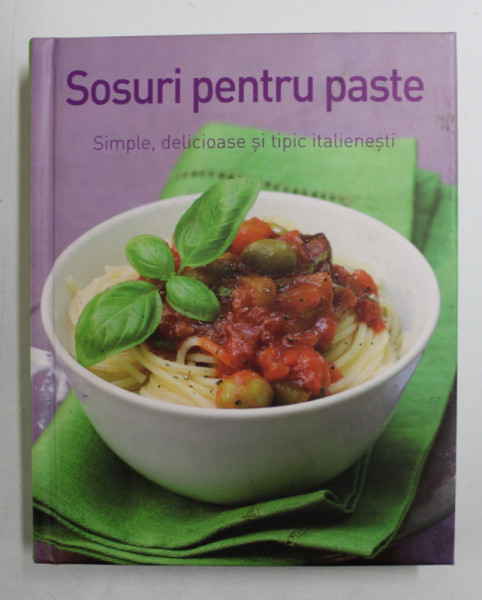 SOSURI PENTRU PASTE  - SIMPLE , DELICIOASE SI TIPIC ITALIENESTI