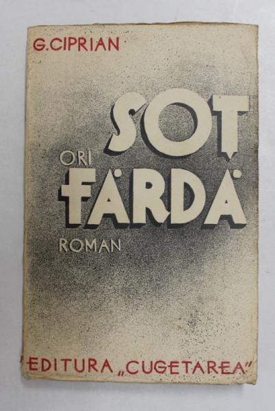 SOT ORI FARDA - SAU ODISEIA LUI HARALAMBIE CUTZAFTACHIS , roman  de G. CIPRIAN , 1935