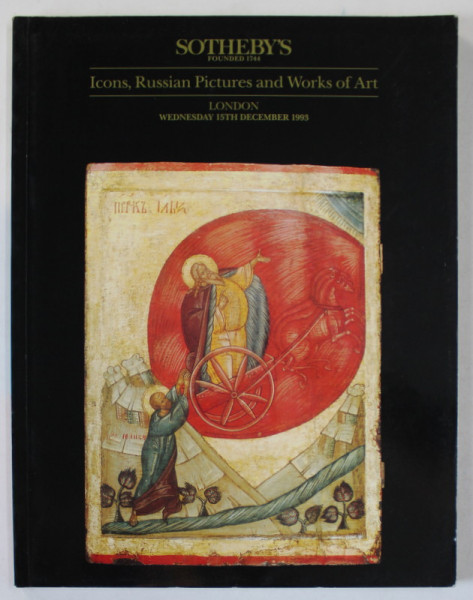 SOTHEBY 'S , ICONS , RUSSIAN PICTURES AND WORKS OF ART , CATALOG DE LICITATIE , DECEMBER , 1993