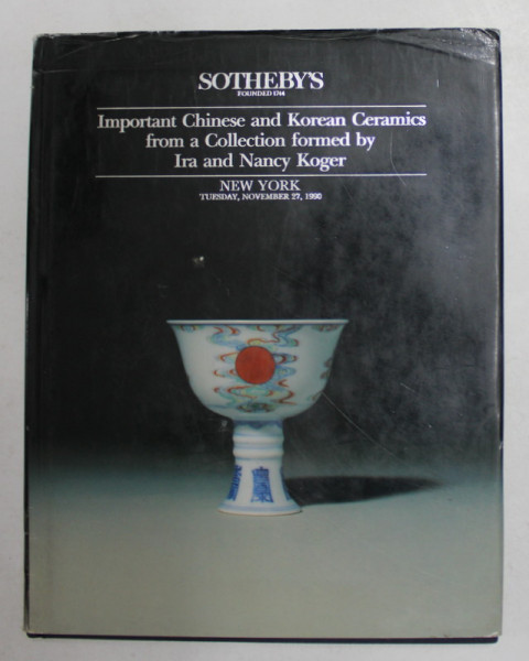 SOTHEBY 'S - IMPORTANT CHINESE AND KOREAN CERAMICS FROM A COLLECTION , 1990, CATALOG DE LICITATIE