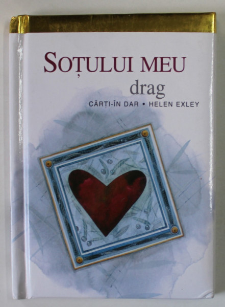 SOTULUI MEU DRAG , editata de HELEN EXLEY , ilustrata de JULIETTE CLARKE , 2008