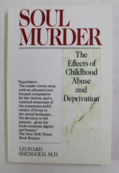 SOUL MURDER - THE EFFECTS OF CHILDHOOD ABUSE AND DEPRIVATION by LEONARD SHENGOLD , 1989