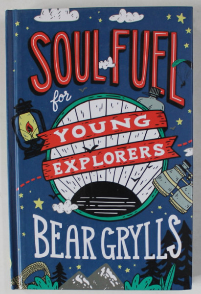 SOULS FUEL FOR YOUNG EXPLORES by BEAR GRYLLS , illustrated by PATRICK LAURENT , 2020