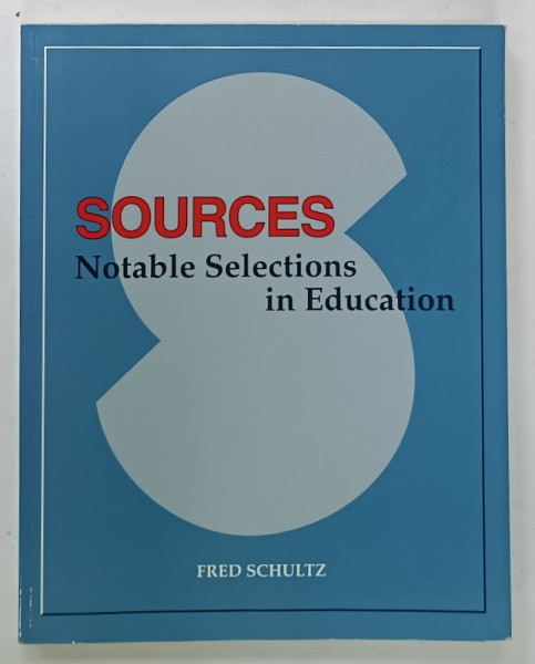 SOURCES , NOTABLE SELECTIONS IN EDUCATION by FRED SCHULTZ , 1995