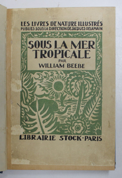 SOUS LA MER TROPICALE par WILIAM BEEBE , 1931