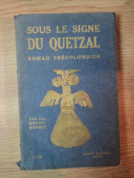 SOUS LE SIGNE DU QUETZAL de J.L. ANDRE-BONNET , 1928