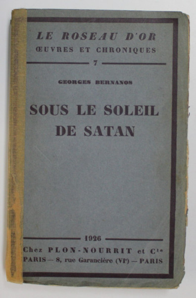 SOUS LE SOLEIL DE SATAN par GEORGES BERNANOS , 1926 , EXEMPLAR NUMEROTAT 1944 DIN 6600, *COTOR CU BANDA ADEZIVA , PREZINTA URME DE UZURA