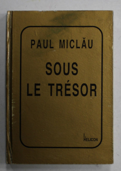SOUS LE TRESOR par PAUL MICLAU , POEZII , 1997 , CARTE DE FORMAT MIC , DEDICATIE *