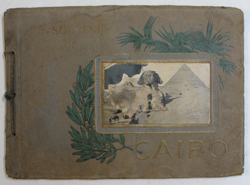 SOUVENIR OF CAIRO  , ALBUM CU FOTOGRAFII DE EPOCA , EDITIE DE INCEPUT DE SECOL XX