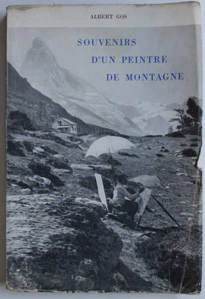 SOUVENIRS D' UN PEINTRE DE MONTAGNE par ALBERT GOS , 1942