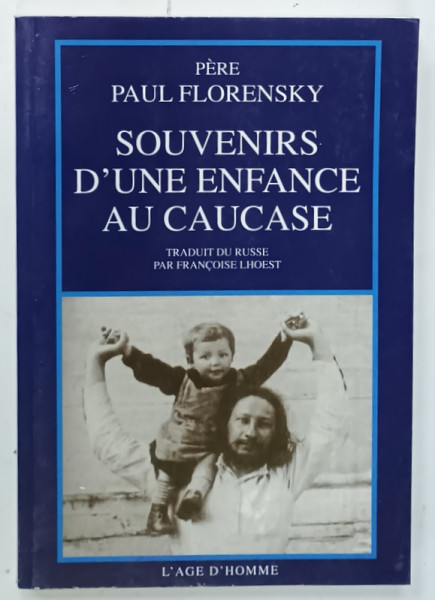 SOUVENIRS D 'UNE ENFANCE AU CAUCASE par PERE PAUL FLORENSKY , 2007