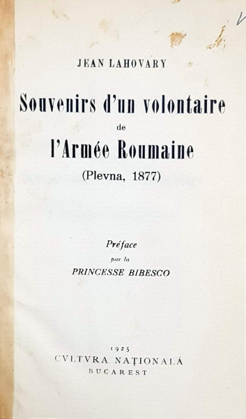SOUVENIRS d'un VOLONTAIRE de L'ARMEE ROUMAINE ( Plevna, 1877) de JEAN LAHOVARY - BUCURESTI, 1925