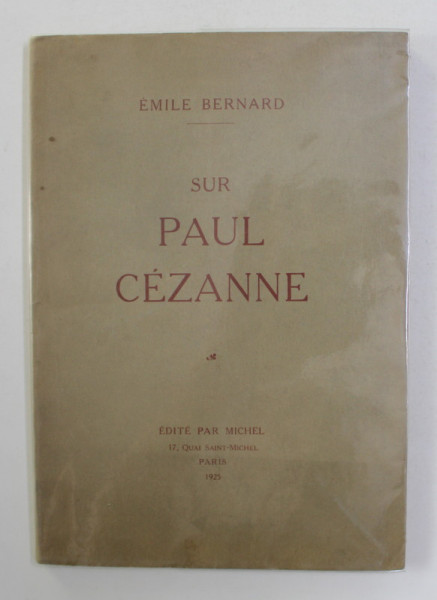 SOUVENIRS SUR PAUL CEZANNE - UNE CONVERSATION AVEC CEZANNE par EMILE BERNARD , 1926