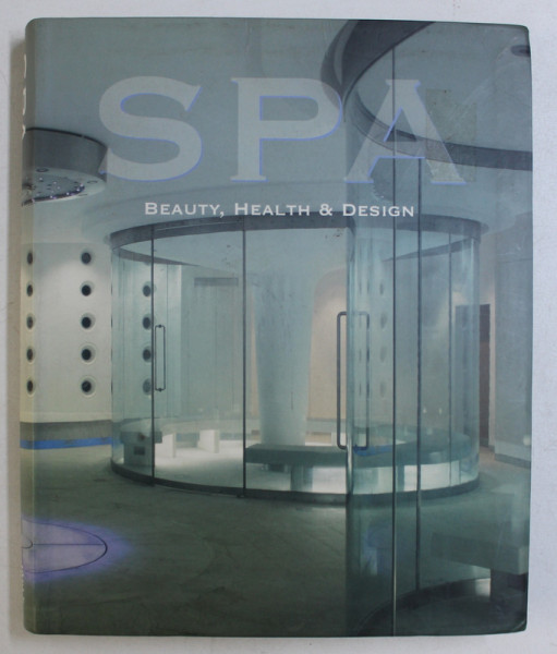 SPA - BEAUTY , HEALTH & DESIGN , publisher PACO ASENSIO , 2007