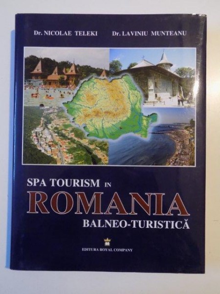 SPA TOURISM IN ROMANIA BALNEO - TURISTICA de NICOLAE TELEKI , LAVINIU MUNTEANU