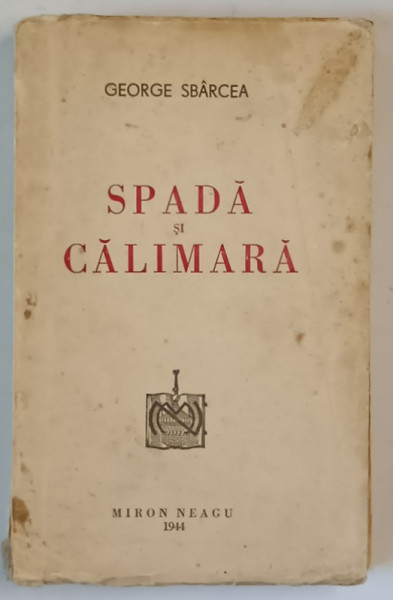 SPADA SI CALIMARA de GEORGE SBARCEA , 1944 , DEDICATIE *