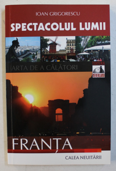 SPAECTACOLUL LUMII  - FRANTA de IOAN GRIGORESCU , 2011