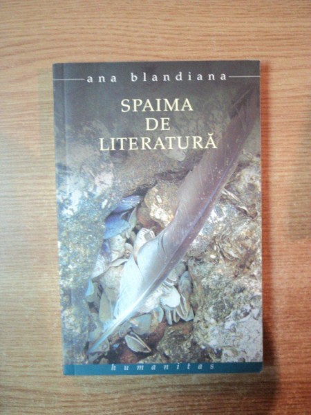 SPAIMA DE LITERATURA de ANA BLANDIANA , Bucuresti