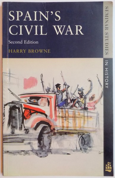 SPAIN ' S CIVIL WAR by HARRY BROWNE , SECOND EDITION , 1996