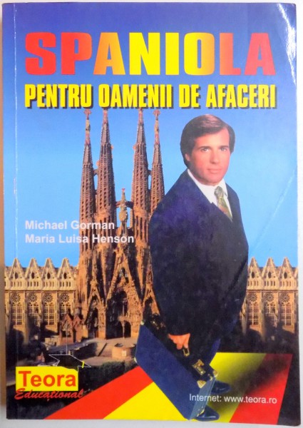 SPANIOLA PENTRU OAMENII DE AFACERI de MICHAEL GORMAN , MARIA LUISA HENSON , 1999