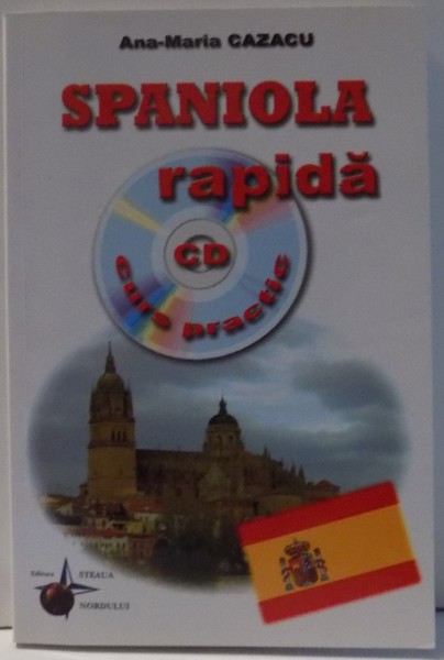 SPANIOLA RAPIDA , CURS PRACTIC de ANA MARIA CAZACU , 2009 *CONTINE CD