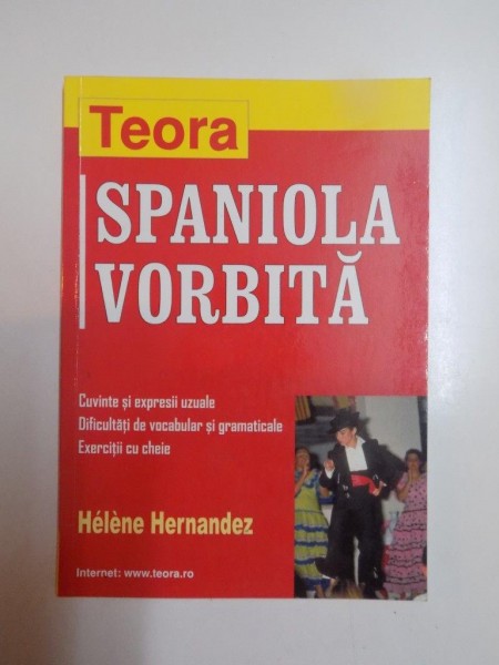 SPANIOLA VORBITA , CUVINTE SI EXPRESII UZUALE . DIFICULTATI DE VOCABULAR SI GRAMATICALE . EXERCITII CU CHEIE de HELENE HERNANDEZ , 2002