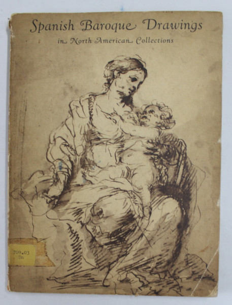 SPANISH BAROQUE DRAWINGS IN NORTH AMERICAN COLLECTIONS , introduction and catalogue by GRIDLEY MCKIM SMITH , 1974
