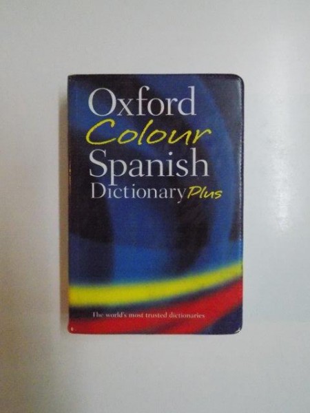 SPANISH-ENGLISH / ENGLISH-SPANISH , OXFORD COLOUR SPANISH DICTIONARY PLUS , THIRD EDITION 2007