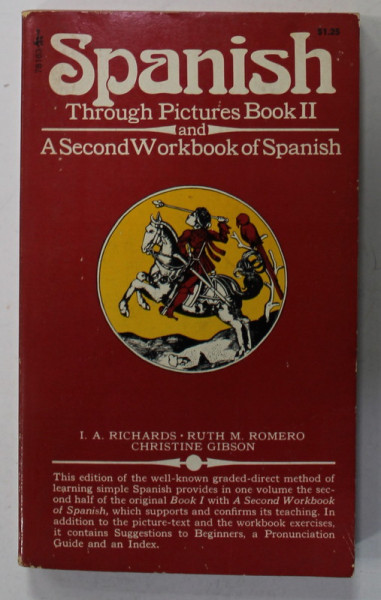 SPANISH THROUGH PICTURES BOOK II AND A SECOND WORKBOOK OF SPANISH by I. A RICHARDS ...CHRISTINE GIBSON , 1973