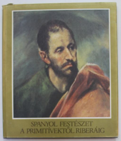 SPANYOL FESTESZET A PRIMITIVEKTOL RIBERAIG - H. TAKACS MARIANN , 1966