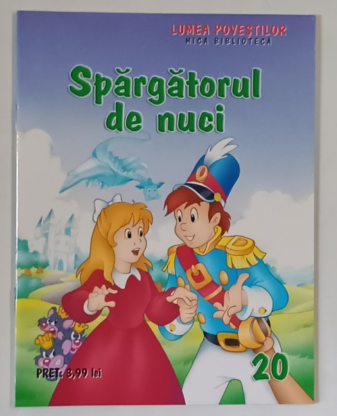 SPARGATORUL DE NUCI , COLECTIA LUMEA POVESTILOR , MICA BIBLIOTECA , NUMARUL 20