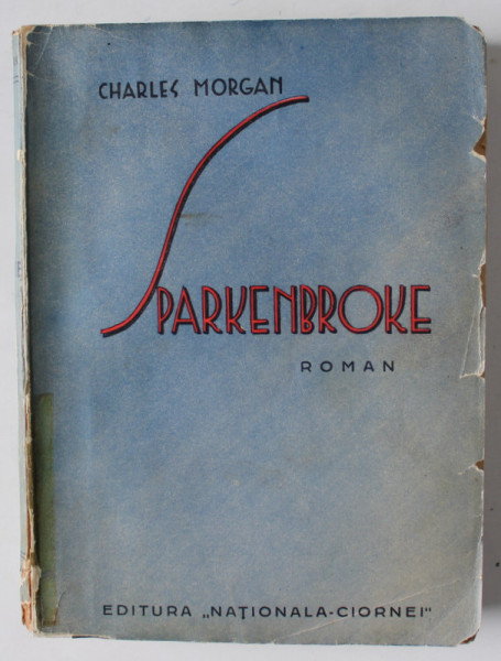 SPARKENBROKE , roman de CHARLES MORGAN , EDITIE INTERBELICA