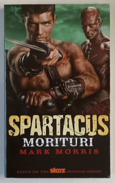 SPARTACUS , MORITURI by MARK MORRIS , 2012