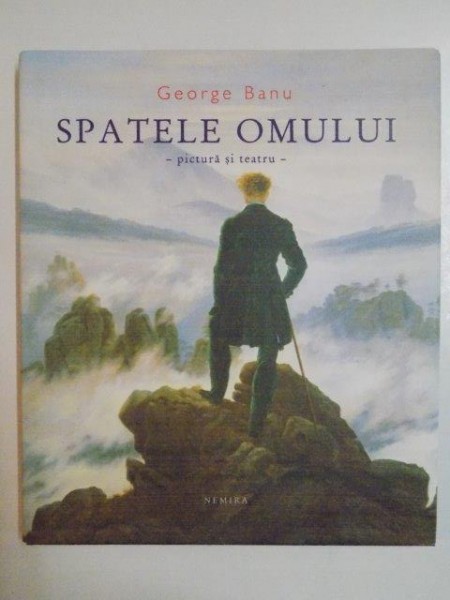 SPATELE OMULUI . PICTURA SI TEATRU de GEORGE BANU , 2008