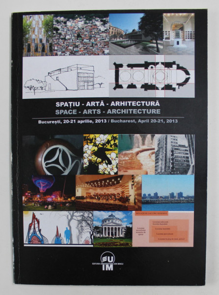 SPATIU - ARTA - ARHITECTURA coordonat de ARH. ANA MARIA DABIJA , 2013 , *CONTINE CD