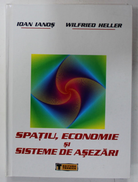 SPATIU , ECONOMIE SI SISTEME DE ASEZARI de IOAN IANOS si WILFRIED HELLER , 2006