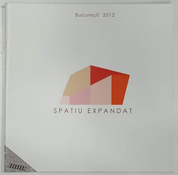 SPATIU EXPANDAT , ALBUM DE ARTA , COLECTIV , BUCURESTI , 2012