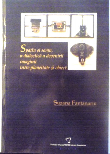 SPATIU SI SEMN , O DIALECTICA A DEVENIRII IMAGINII INTRE PLANEITATE SI OBIECT , 2007