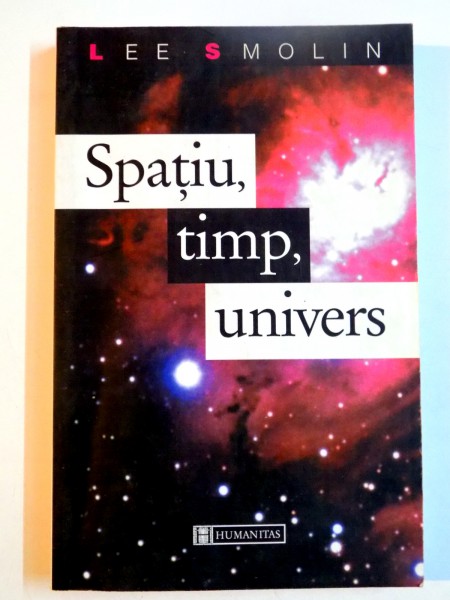 SPATIU , TIMP , UNIVERS de LEE SMOLIN , 2002