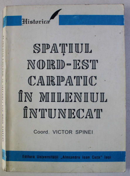 SPATIUL NORD - EST CARPATIC IN MILENIUL INTUNECAT , coordonator VICTOR SPINEI , 1997
