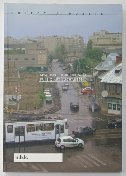 SPATIUL PUBLIC BUCURESTI / PUBLIC ART BUCHAREST , 2008, CD INCLUS *