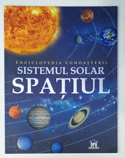 SPATIUL , SISTEMUL SOLAR , SERIA ' ENCICLOPEDIA CUNOASTERII ' , 2024