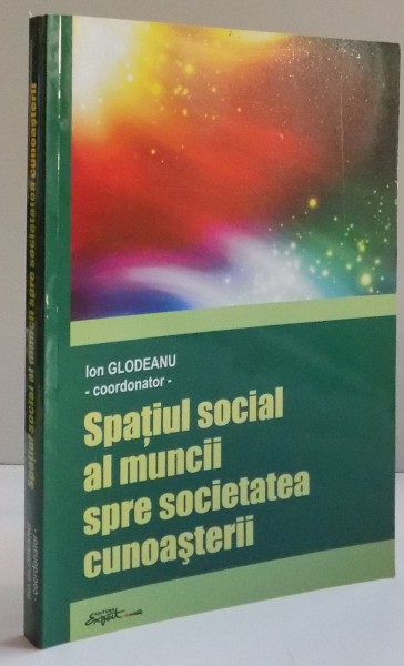 SPATIUL SOCIAL AL MUNCII SPRE SOCIETATEA CUNOASTERII , 2011