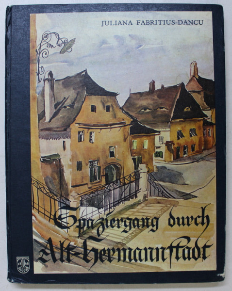 SPAZIERGANG DURCH ALT - HERMANNSTADT , AQUARELLE , ZEICHNUNGEN UND TEXT von JULIANA FABRITIUS - DANCU , 1983