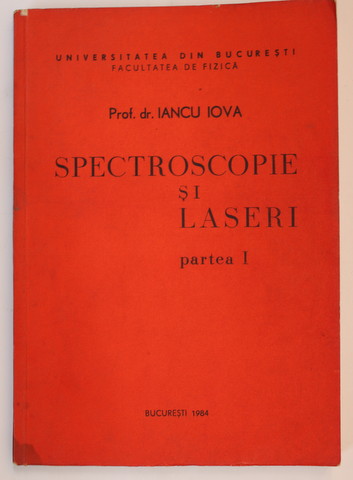 SPECTROSCOPIE SI LASERI , PARTEA I de IANCU IOVA , 1984