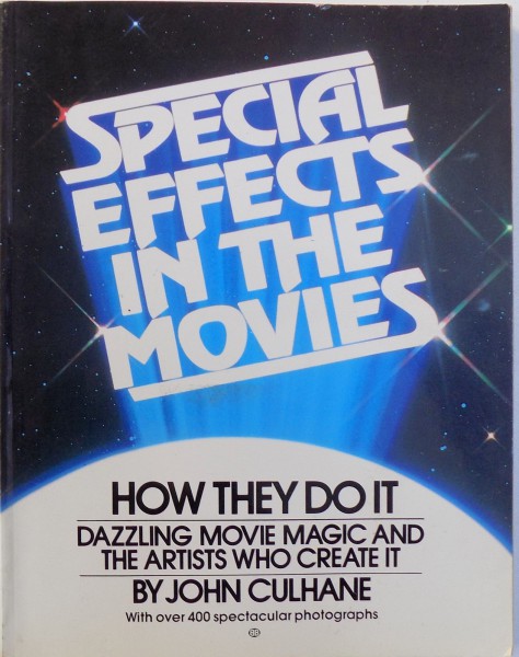 SPECIAL EFFECTS, IN THE MOVIES, HOW THEY DO IT by JOHN CULHANE , 1981